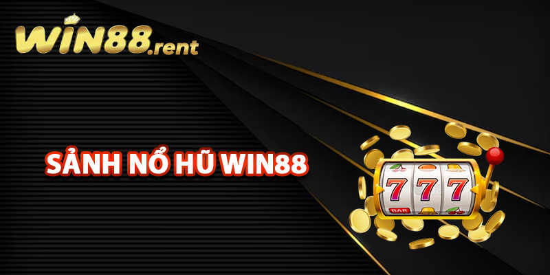 Khám phá sảnh nổ hũ Win88 đẳng cấp
