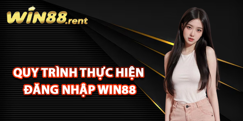 Quy trình thực hiện đăng nhập Win88 cơ bản